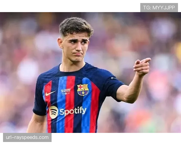 加维康复进展顺利,巴萨中场格局面临调整